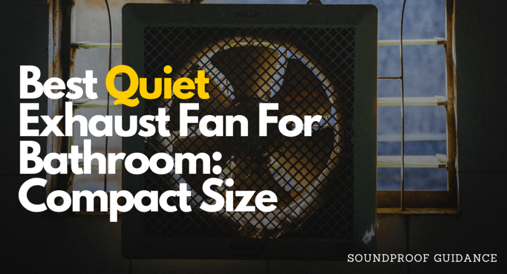 quiet exhaust fan for bathroom