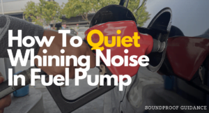 How To Quiet Whining Noise In Fuel Pump - SoundProofGuidance