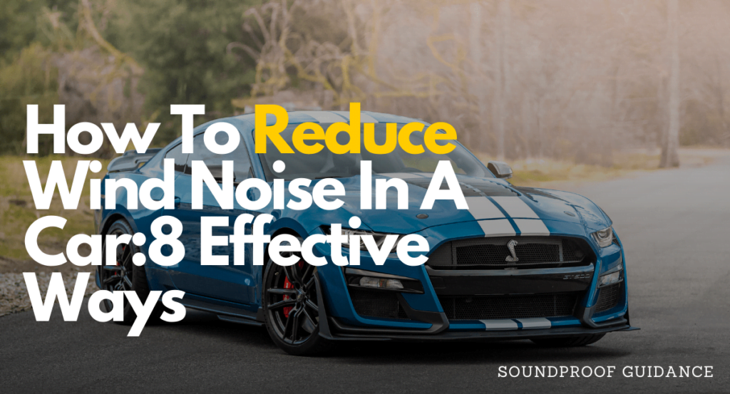 How To Reduce Wind Noise In A Car SoundProofGuidance