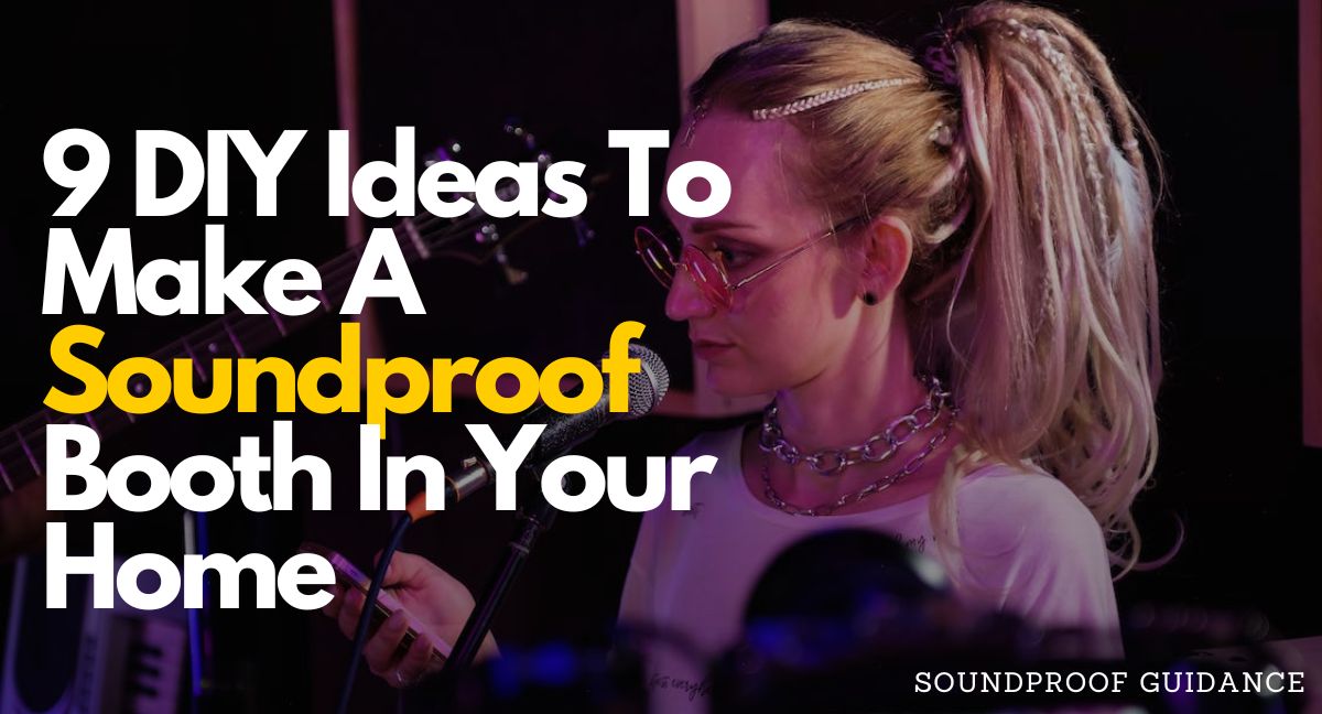 9 DIY Ideas To Make A Soundproof Booth In Your Home SoundProofGuidance