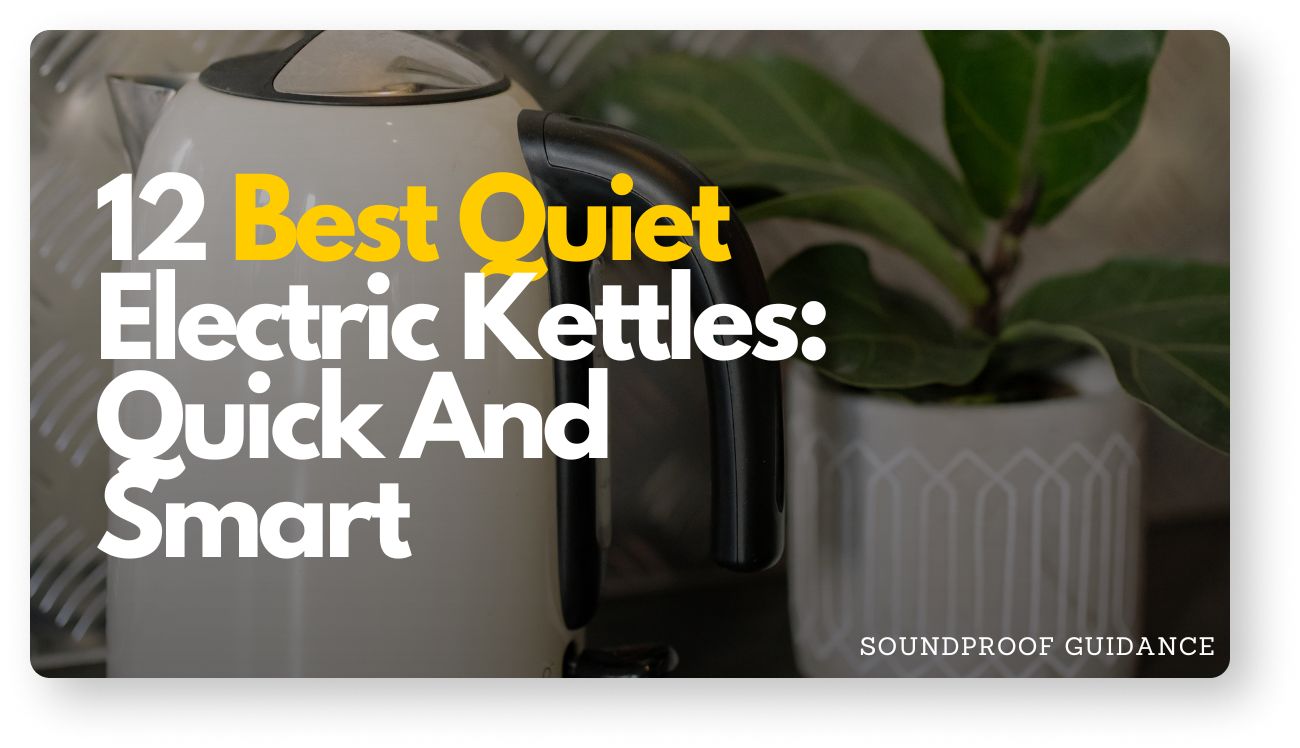 12 Best Quiet Electric Kettle In 2024 SoundProofGuidance